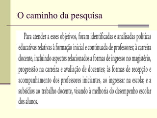 O caminho da pesquisa

 