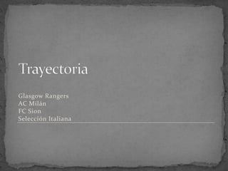 Glasgow Rangers
AC Milán
FC Sion
Selección Italiana

 