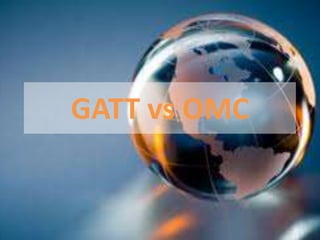 GATT vs OMC
 