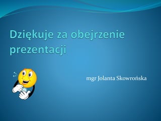 mgr Jolanta Skowrońska

 