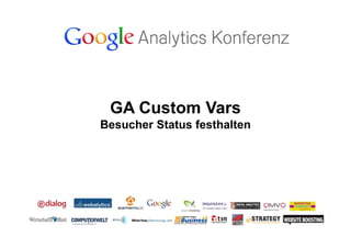 GA Custom Vars
Besucher Status festhalten
 