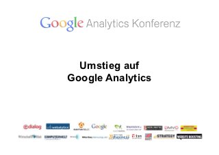 Umstieg auf
Google Analytics
 