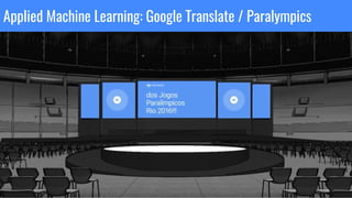 Applied Machine Learning: Google Translate / Paralympics
 