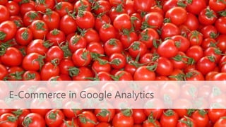 Quelle
E-Commerce in Google Analytics
 