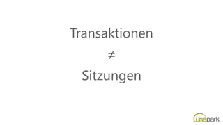 Transaktionen
≠
Sitzungen
 