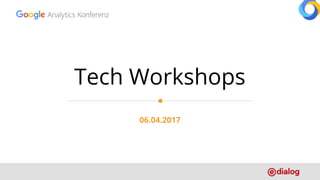 Tech Workshops
06.04.2017
 