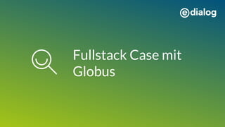 Fullstack Case mit
Globus
 