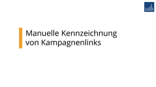 Manuelle Kennzeichnung
von Kampagnenlinks
 