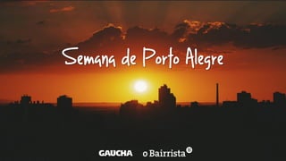 Semana de Porto Alegre
 