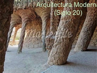 Arquitectura Moderna
      (Siglo 20)
 