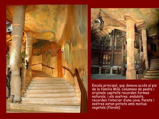 Escala principal, que donava accés al pis de la família Milà. Columnes de pedra i originals capitells recorden formes natu...