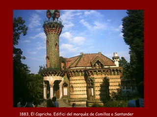 1883, El Capricho. Edifici del marquès de Comillas a Santander
 