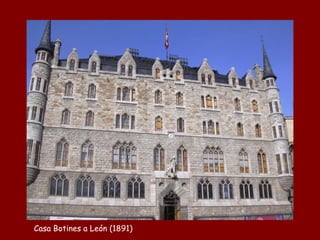 Casa Botines a León (1891)
 