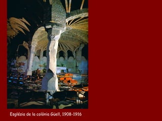 Església de la colònia Güell, 1908-1916
 
