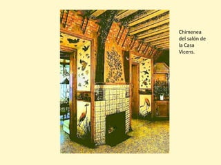 Chimenea
del salón de
la Casa
Vicens.
 