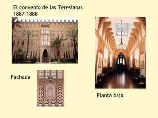 El convento de las Teresianas
1887-1888




Fachada


                                Planta baja
 