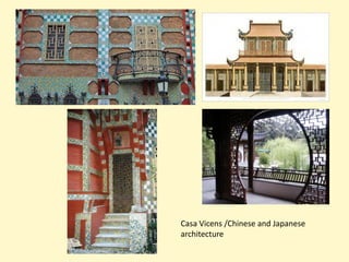 Casa Vicens /Chinese and Japanese
architecture
 