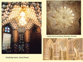 Detail of arch and dome, Alhambra, Granada




Smoking room, Casa Vicens
 