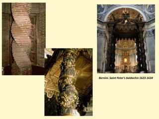Bernini. Saint Peter's baldachin 1623-1634
 