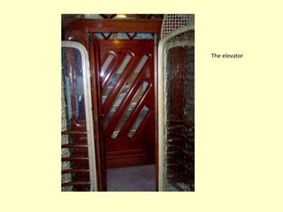 The elevator
 