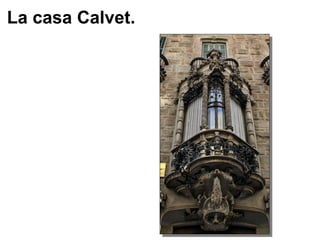 La casa Calvet. 