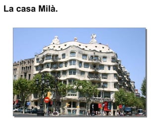 La casa Milà. 