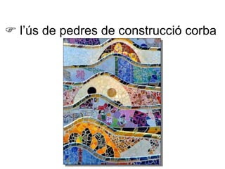    l’ús de pedres de construcció corba 