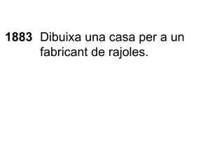 1883 Dibuixa una casa per a un fabricant de rajoles.  