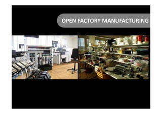 OPEN FACTORY MANUFACTURING
 