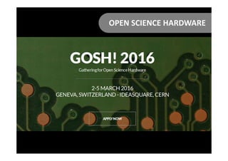 OPEN SCIENCE HARDWARE
 