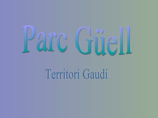 Parc Güell Territori Gaudí 