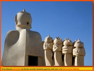 Hi ha diverses xemeneies les formes recorden fantàstics guerrers amb casc i a la Guerra de les Galàxies.
 