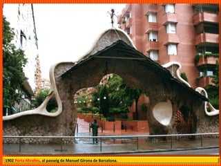 1902 Porta Miralles, al passeig de Manuel Girona de Barcelona.
 
