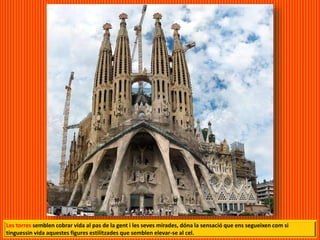 Les torres semblen cobrar vida al pas de la gent i les seves mirades, dóna la sensació que ens segueixen com si
tinguessin vida aquestes figures estilitzades que semblen elevar-se al cel.
 