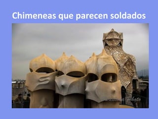 Chimeneas que parecen soldados