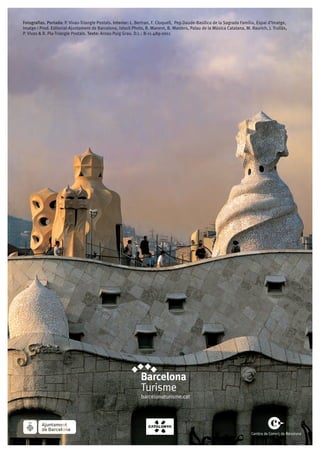 Fotografías. Portada: P. Vivas-Triangle Postals. Interior: L. Bertran, F. Cloquell, Pep Daude-Basílica de la Sagrada Família, Espai d’Imatge,
Imatge i Prod. Editorial-Ajuntament de Barcelona, Istock Photo, R. Manent, B. Masters, Palau de la Música Catalana, M. Raurich, J. Trullàs,
P. Vivas  R. Pla-Triangle Postals. Texto: Arnau Puig Grau. D.L.: B-11.489-2011
 