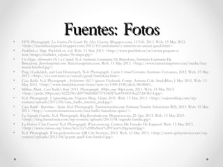 Fuentes: FotosFuentes: Fotos
• 1878. Photograph. La Sombra De Gaudí. By Alex Guerra. Blogspot.com, 12 Feb. 2013. Web. 15 M...
