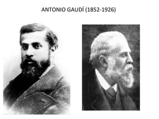 ANTONIO GAUDÍ (1852-1926)
 