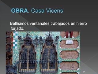 Bellísimos ventanales trabajados en hierro
forjado.
21
 