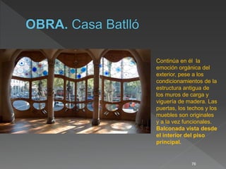 76
Continúa en él la
emoción orgánica del
exterior, pese a los
condicionamientos de la
estructura antigua de
los muros de carga y
viguería de madera. Las
puertas, los techos y los
muebles son originales
y a la vez funcionales.
Balconada vista desde
el interior del piso
principal.
 