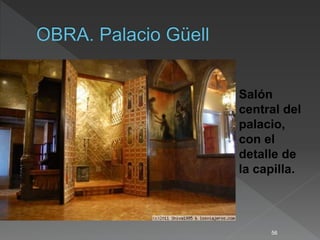 56
Salón
central del
palacio,
con el
detalle de
la capilla.
 