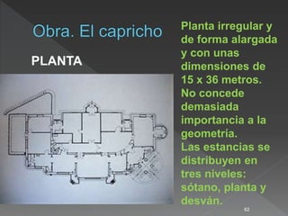 62
Planta irregular y
de forma alargada
y con unas
dimensiones de
15 x 36 metros.
No concede
demasiada
importancia a la
geometría.
Las estancias se
distribuyen en
tres niveles:
sótano, planta y
desván.
PLANTA
 