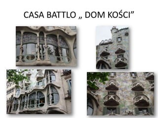 CASA BATTLO „ DOM KOŚCI”
 