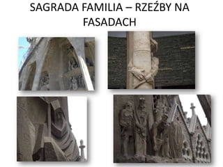 SAGRADA FAMILIA – RZEŹBY NA
        FASADACH
 