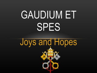 Joys and Hopes GAUDIUM ET SPES 
