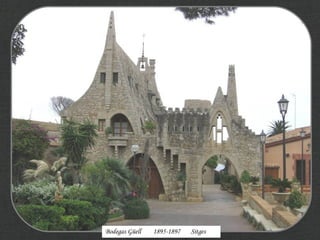 Bodegas Güell 1895-1897 Sitges
 