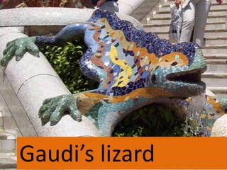 Gaudi’s lizard

 