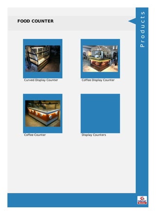 FOOD COUNTER
Curved Display Counter Coffee Display Counter
Coffee Counter Display Counters
Products
 