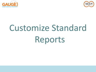 Customize Standard
     Reports
 