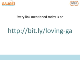 Every link mentioned today is on



http://bit.ly/loving-ga
 